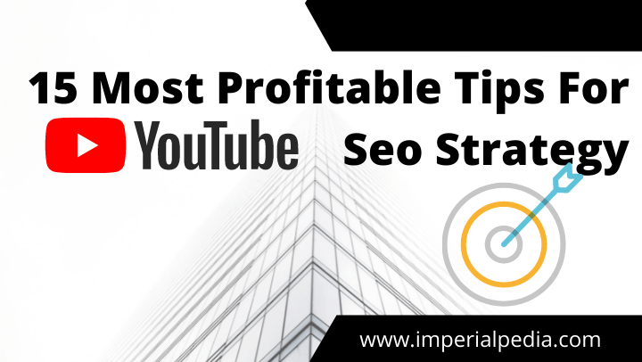 15 most profitable tips for youtube seo strategy